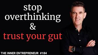 QUIT OVERTHINKING: How to Trust Your Gut (When Logic Doesn't Agree) | The Inner Mentor