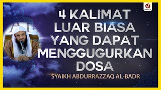 4 Kalimat Luar Biasa yang Dapat Menggugurkan Dosa - Syaikh Abdurrazzaq al-Badr
