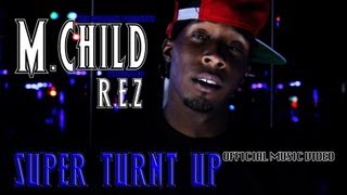 M. Child ft. R.E.Z - Super Turnt Up (Official Video)