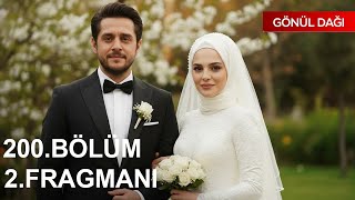 Gönül Dağı 200. Bölüm 2. Fragmanı Esra İle Çeti̇n Evleni̇yor