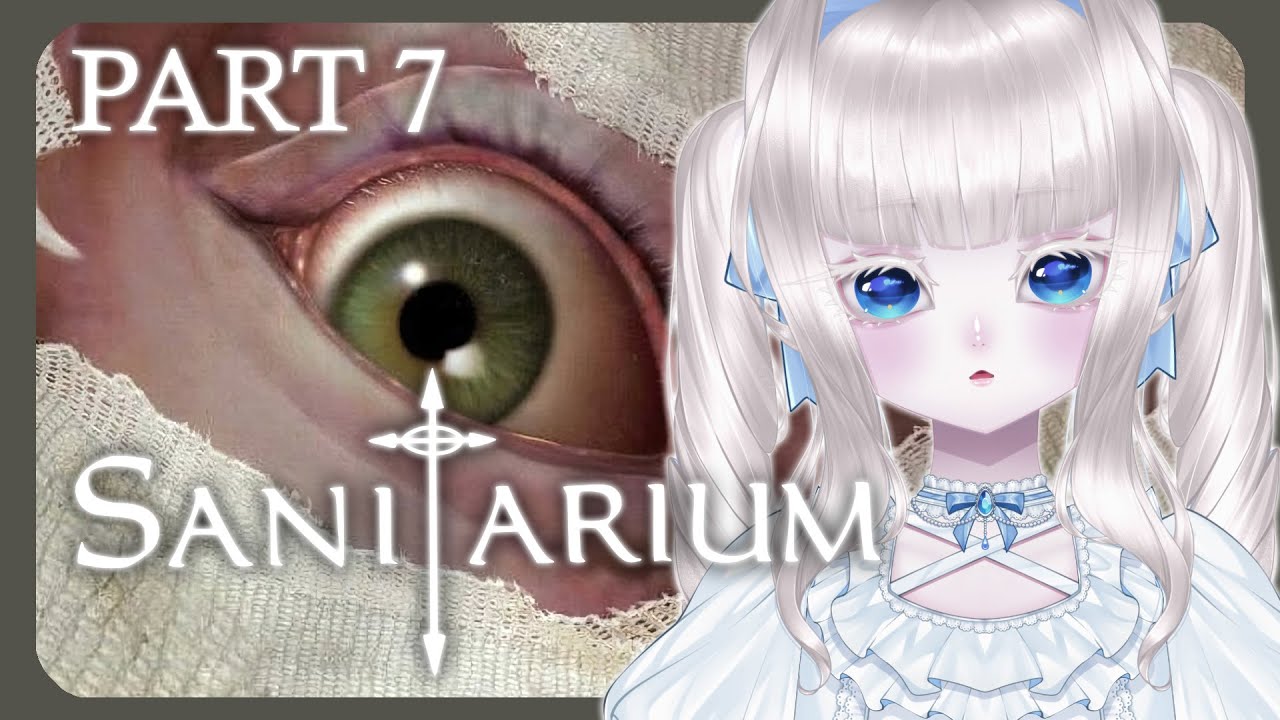 【SANITARIUM】Close to the finale!【#7】