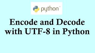 Easy Python tutorials | Encode and decode with UTF-8 in Python