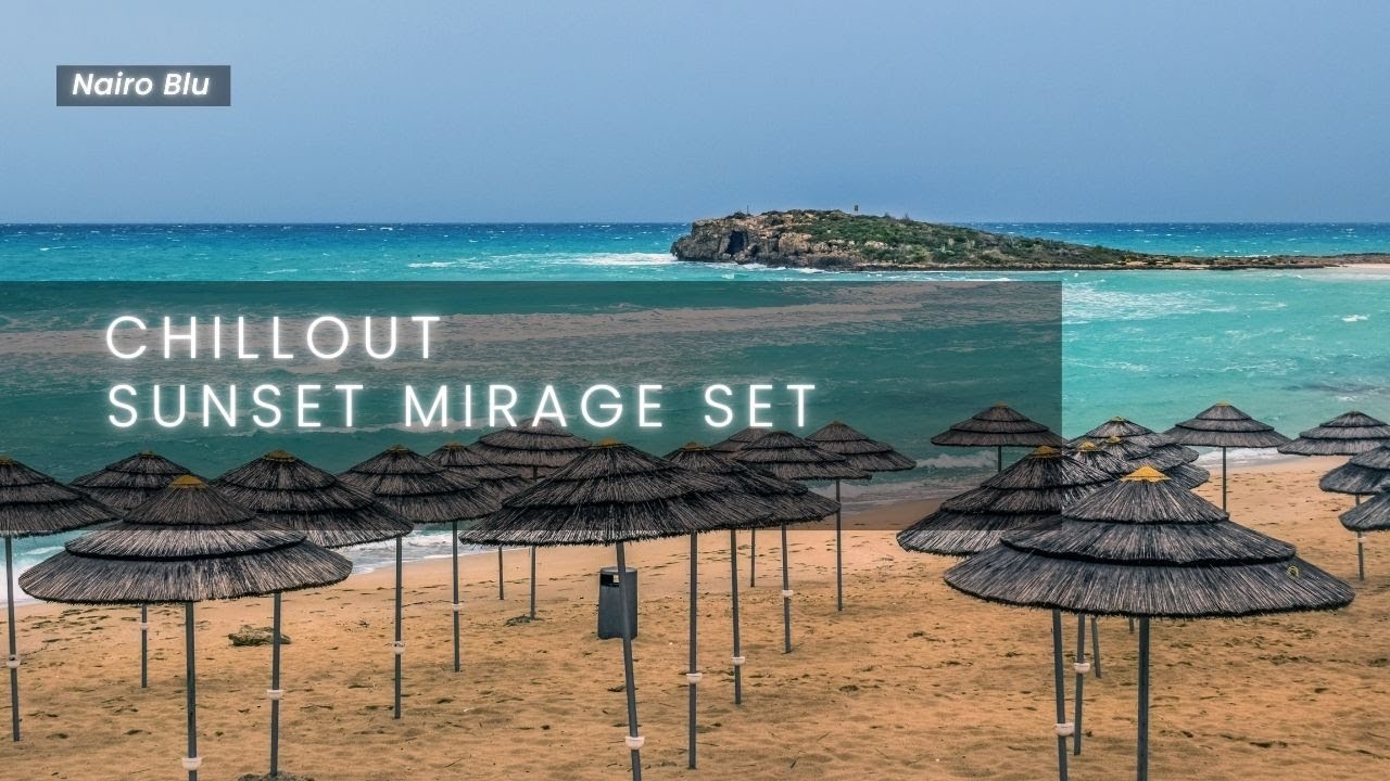 Relaxing Chillout Music Relaxation & Sunset Vibes – Sunset Mirage | Nairo Blu | Special Sunset Set
