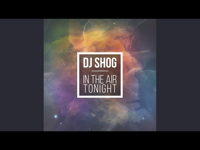 DJ Shog - In The Air Tonight