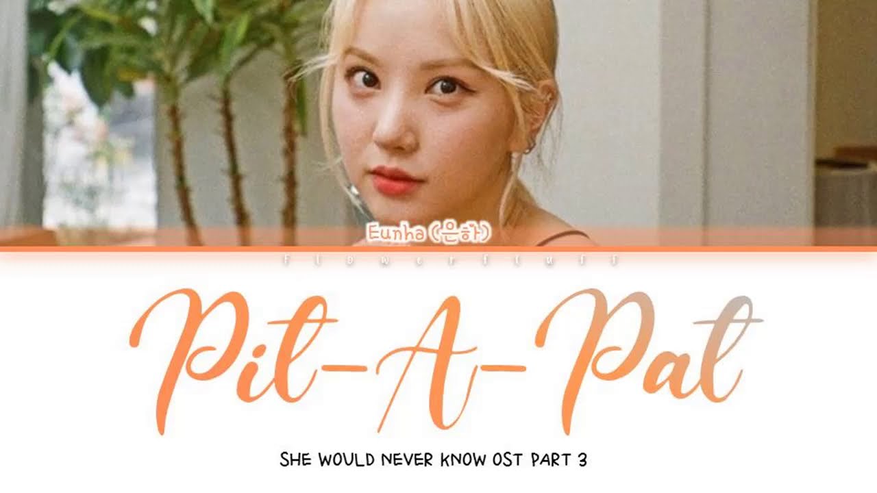 Eunha (은하) GFRIEND- 설레 (Pit-A-Pat) She Would Never Know OST Part 3  Lyrics EngRomHan가사 )