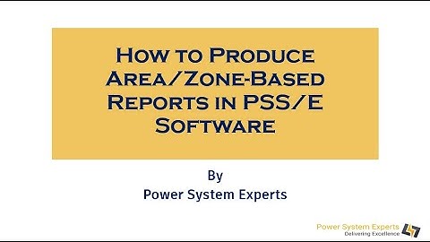 Lecture:03 How to Produce  Area/Zone-Based Reports in PSS/E Software