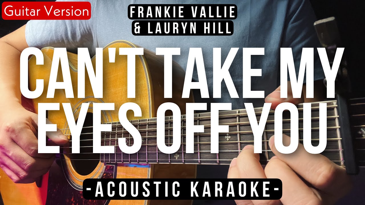 Can't Take My Eyes Off You [Karaoke Acoustic] Frankie Valli \u0026 Lauryn Hill [HQ Audio]