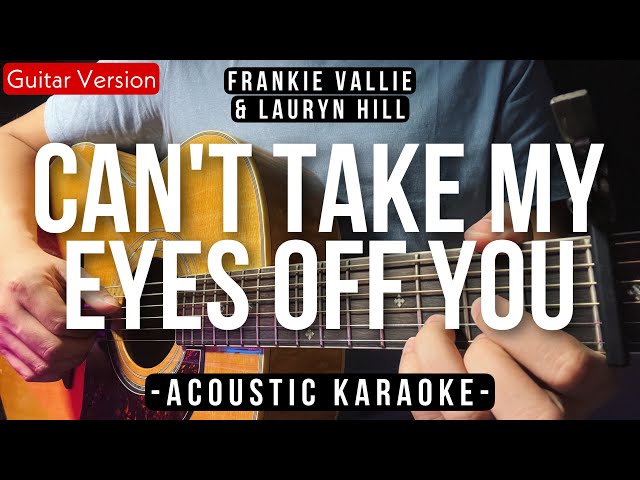 Can't Take My Eyes Off You [Karaoke Acoustic] Frankie Valli u0026 Lauryn Hill [HQ Audio] class=