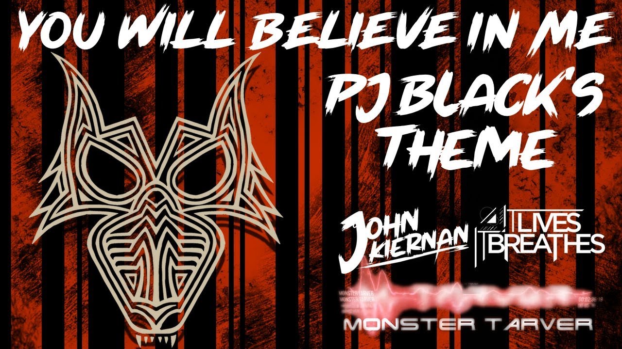 YOU WILL BELIEVE IN ME (PJ Black Official Theme w/ Lyrics)