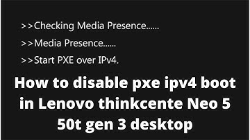 checking media presense | media present | Lenovo thinkcenter neo 5 50t gen 3 pxe ipv4 boot disable