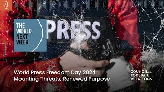 World Press Freedom Day 2024: Mounting Threats, Renewed Purpose