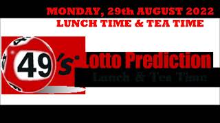 UK49s PREDICTIONS FOR LUNCH TIME AND TEA TIME - MONDAY 29th AUGUST 2022