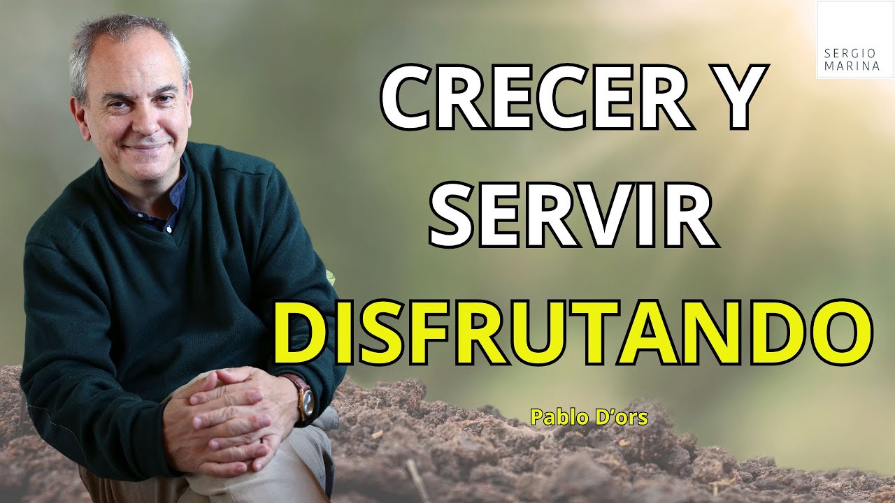 Crecer y servir disfrutando| Pablo d'Ors