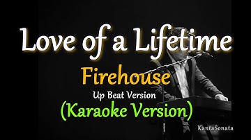 Love of a Lifetime - by Firehouse / Up Beat Version (Karaoke Version)