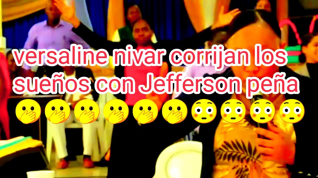versaline nivar corrijan los sueños con Jefferson peña 🫢😳🙄