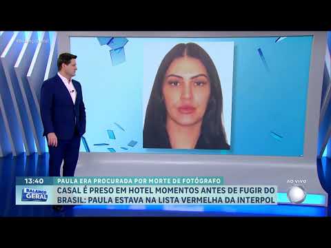 Mulher procurada pela Interpol por assassinato de fotógrafo é presa no RS | BALANÇO GERAL