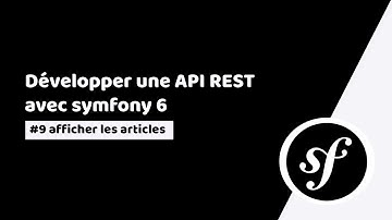 tuto symfony 6: développer une API rest | #9 afficher les articles | système d