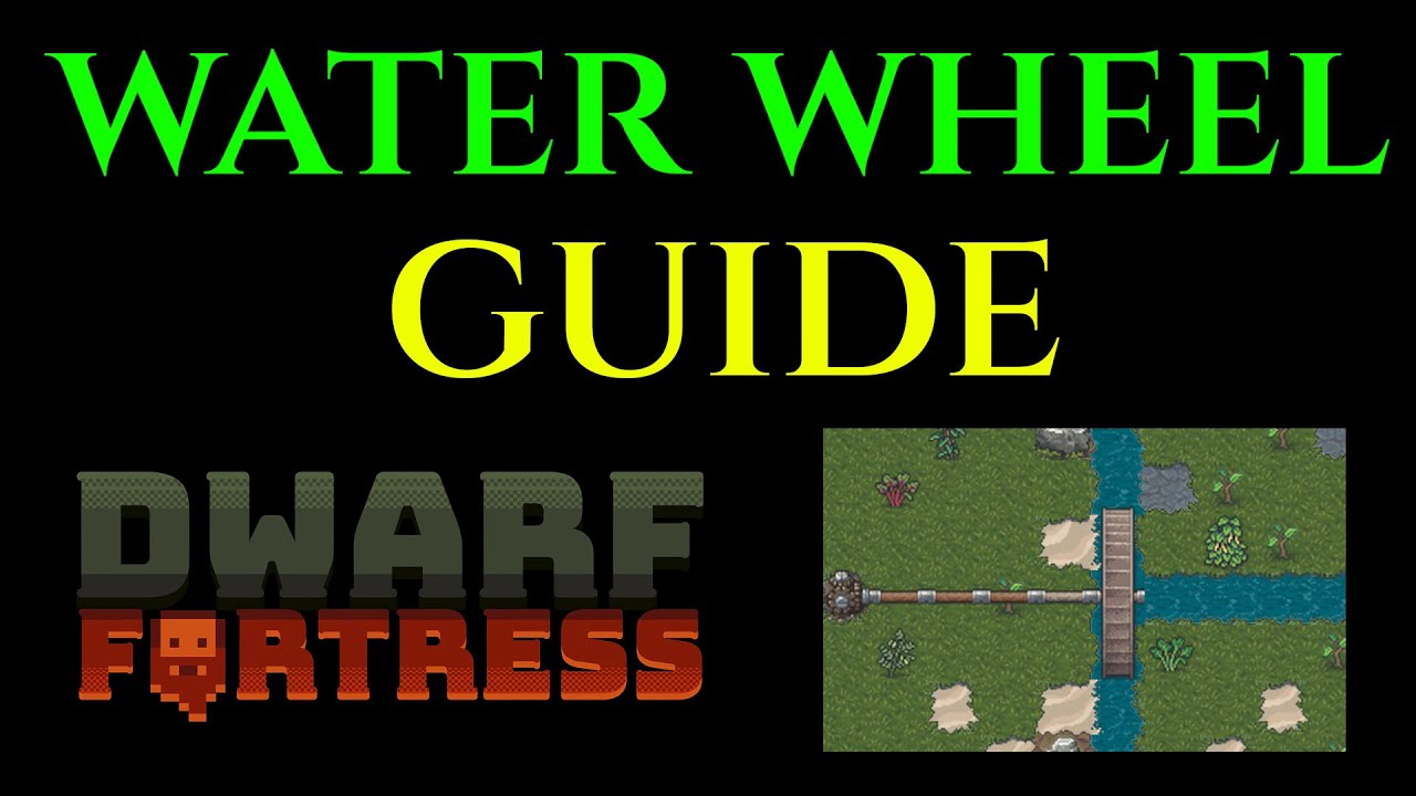 BASIC WATER WHEEL GUIDE - Water Mill Tutorial DWARF FORTRESS - YouTube