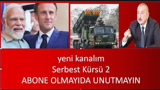 HİNDİSTAN VE   FRANSA ERMENİSTANA SİLAH ÜRETME KONUSUNDA  ANLAŞTILAR  ALİYEV  TÜRK ÜSLERİNİ KURMALI