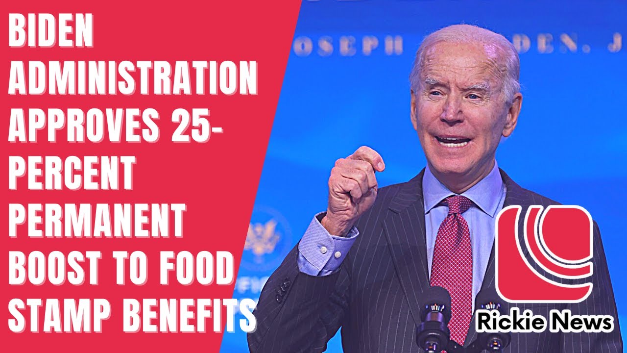 Rickie News | Biden administration approves 25 percent permanent boost to food stamp benefits