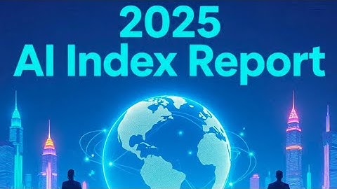 “2025: The Year AI Took Over Everything (Index Report Breakdown)