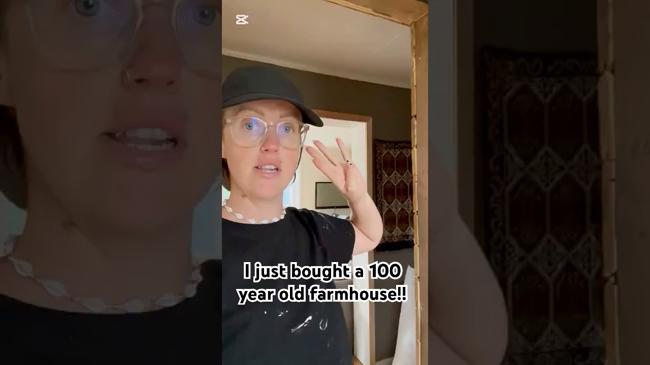 I just bought a 100 year old farmhouse! 