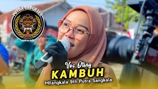 KAMBUH • OTING • MILANGKALA 9th PUTRA SANGKALA • Tambi Lor 