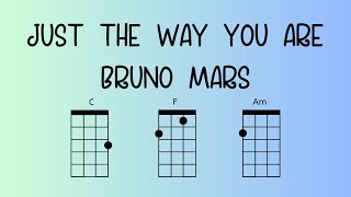 Download Lagu Bruno Mars "Just the Way you Are" Ukulele Chords (C, Am, F)