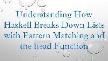 Understanding How Haskell Breaks Down Lists with Pattern Matching and the head Function
