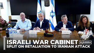 Israeli war cabinet split on retaliation to Iranian attack