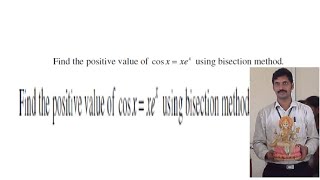 BI SECTION METHOD Example  COS x=x. E^x @ MVR COLLEGE