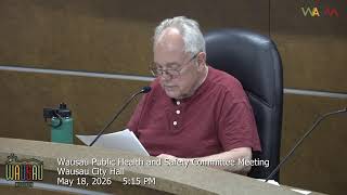 Wausau Public Health & Safety Committee Meeting Pt.2 - 5/18/26