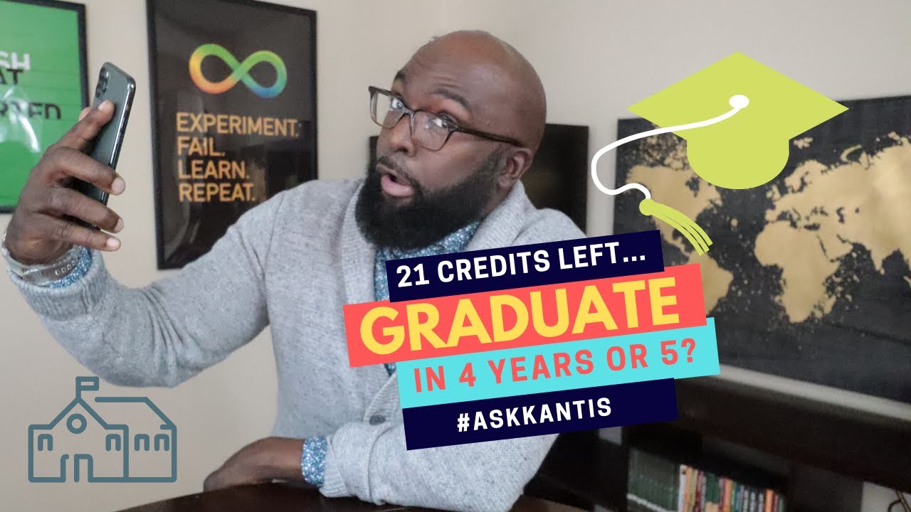 Graduate From College in 4 or 5 years...but I have 21 credits left?