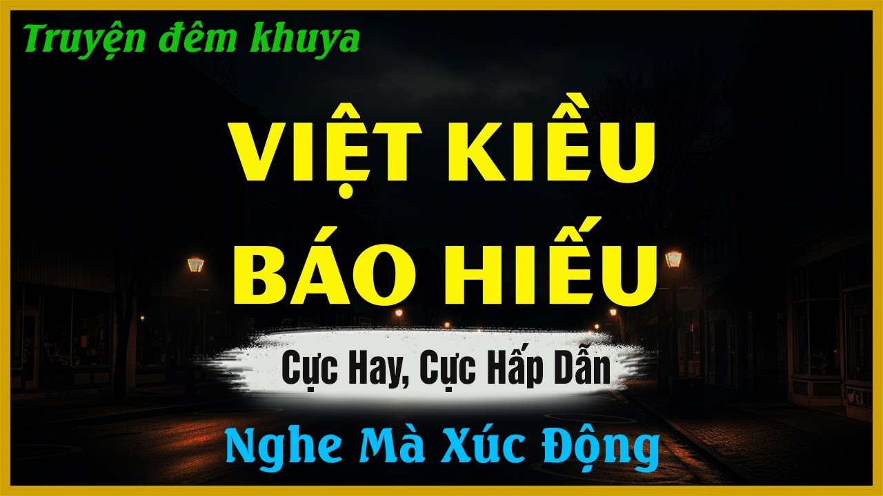 Truyện Đêm Khuya Hay - VIỆT KIỀU BÁO HIẾU | Đọc Truyện Đêm Khuya