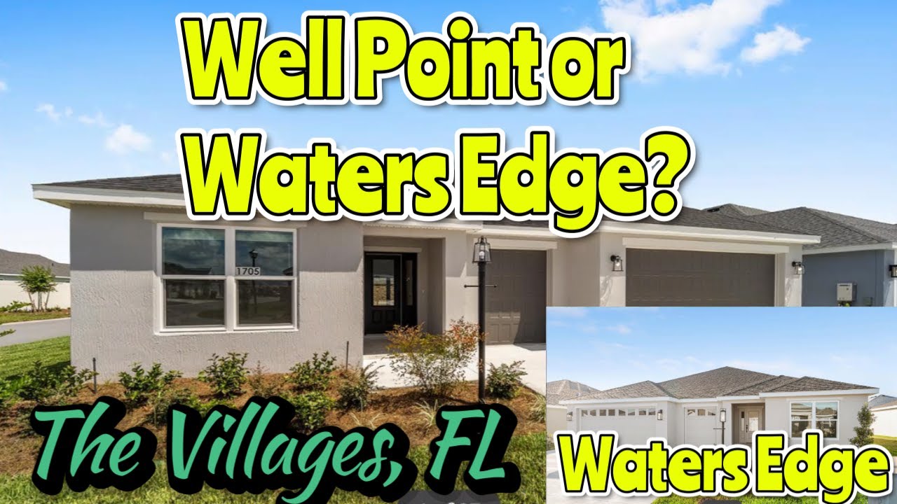 Well Point or Waters Edge? The Villages, FL