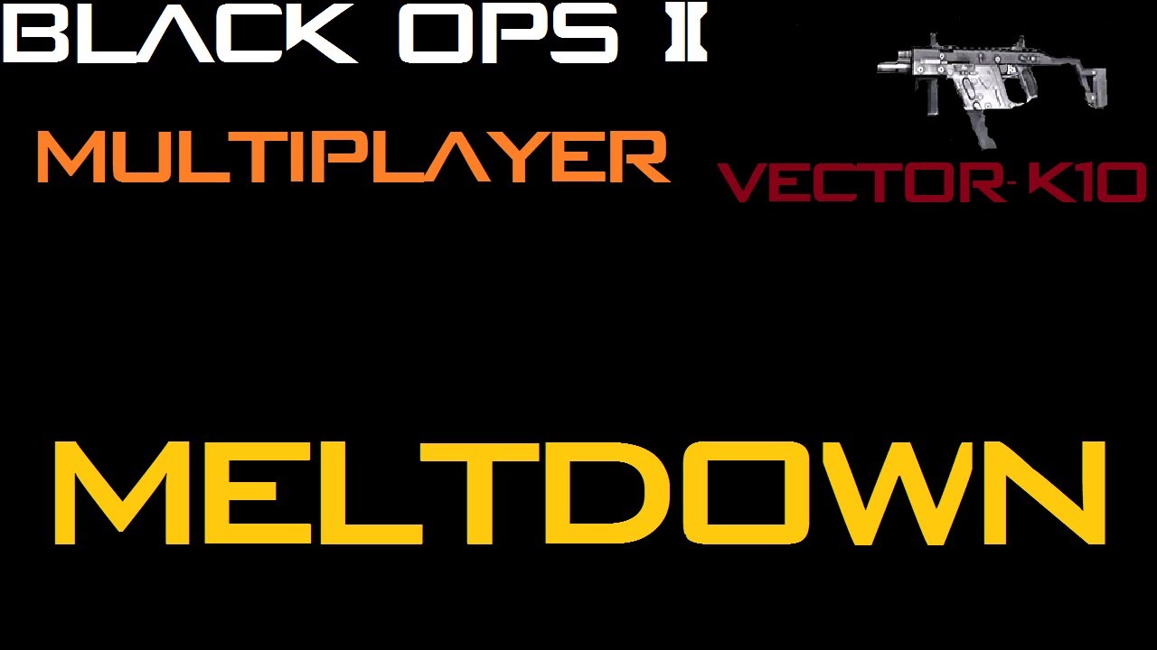 BLACK OPS 2 multiplayer gameplay (MELTDOWN) - Vector-K10