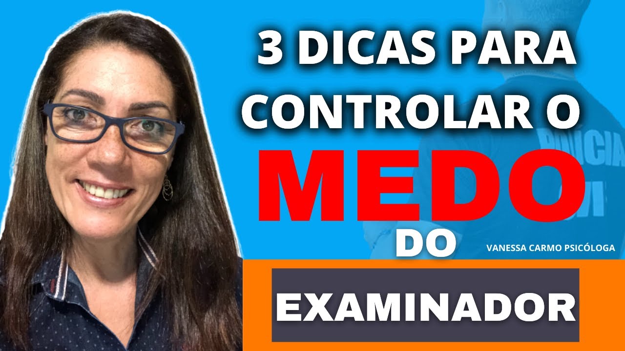 3 Dicas Para Controlar o Medo do Examinador de Trânsito Por Vanessa ...