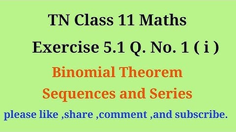 Tn 11 maths | exercise 5.1 | q. no.1|chapter 5 | Binomial theorem sequence and series |gmrrao maths|