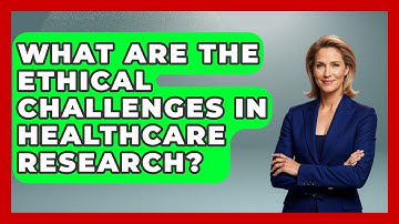 What Are The Ethical Challenges In Healthcare Research? | Moral Politics Experts News