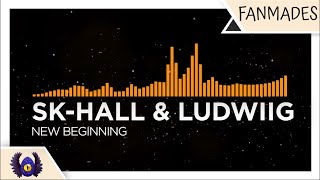 [Commercial House] - SK-HALL & Ludwiig - New Beginning [Monstercat Fanmade]