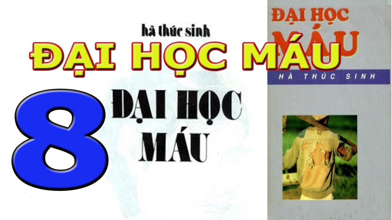 Phần 8 Đại Học Máu- TRẠI TRẢNG LỚN- Hà Thúc Sinh - youtube