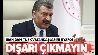 Sağlık Bakanı Kocadan İrandaki Türk Vatandaşlarına Uyarı Dışarı Çıkmayın A Haber A Haber