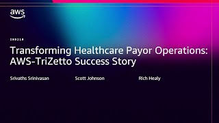 AWS re:Invent 2025 - Transforming Healthcare Payor Operations: AWS-TriZetto Success Story (IND210)