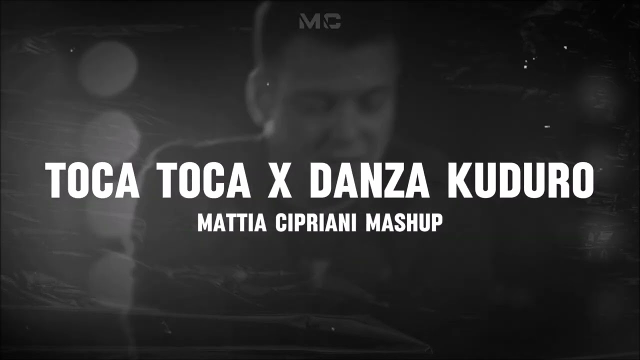 TOCA TOCA X DANZA KUDURO (Mattia Cipriani Mashup)