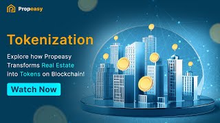 Explore How Propeasy Transforms Real Estate into Tokens on Blockchain!