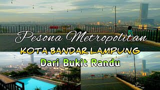 Kota Bandar Lampung || Pesona Metropolitan Dari Bukit Randu