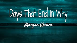Morgan Wallen - Days That End In Why (Lyrics)