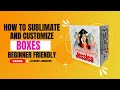 How to sublimate a custom box grad box