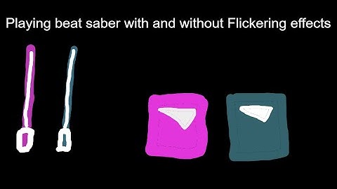 Beat saber with and without flickering effects