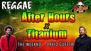 AFTER HOURS x TITANIUM (Reggae Version) | The Weeknd x David Guetta x DJ Claiborne Mashup Remix